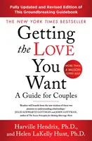 Zdobądź miłość, której pragniesz - wydanie poprawione - przewodnik dla par - Getting The Love You Want Revised Edition - A Guide for Couples