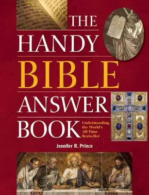 Podręczna księga odpowiedzi biblijnych: Zrozumienie światowego bestsellera wszech czasów - The Handy Bible Answer Book: Understanding the World's All-Time Bestseller