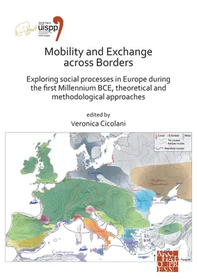 Mobilność i wymiana ponad granicami: Badanie procesów społecznych w Europie w pierwszym tysiącleciu przed naszą erą - podejścia teoretyczne i metodologiczne - Mobility and Exchange Across Borders: Exploring Social Processes in Europe During the First Millennium Bce - Theoretical and Methodological Approaches