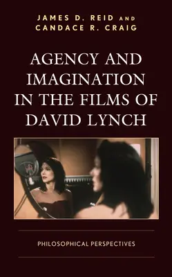 Agencja i wyobraźnia w filmach Davida Lyncha: perspektywy filozoficzne - Agency and Imagination in the Films of David Lynch: Philosophical Perspectives