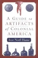 Przewodnik po artefaktach kolonialnej Ameryki - A Guide to the Artifacts of Colonial America