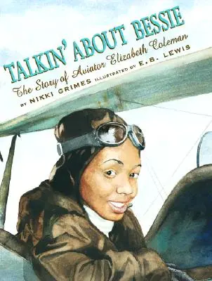 Talkin' about Bessie: Historia lotniczki Elizabeth Coleman - Talkin' about Bessie: The Story of Aviator Elizabeth Coleman