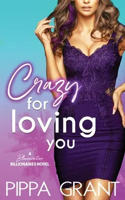 Crazy for Loving You: Komedia romantyczna o miliarderach z Bluewater - Crazy for Loving You: A Bluewater Billionaires Romantic Comedy