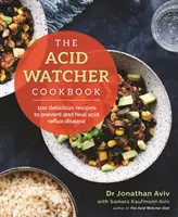 Książka kucharska Acid Watcher - ponad 100 pysznych przepisów na zapobieganie i leczenie choroby refluksowej kwasów - Acid Watcher Cookbook - 100+ Delicious Recipes to Prevent and Heal Acid Reflux Disease