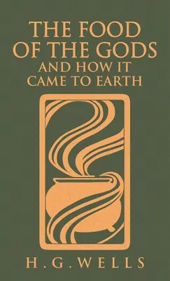 The Food of the Gods and How It Came to Earth: Wydanie oryginalne z 1904 roku - The Food of the Gods and How It Came to Earth: The Original 1904 Edition