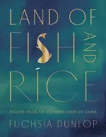 Kraina ryb i ryżu: Przepisy z kulinarnego serca Chin - Land of Fish and Rice: Recipes from the Culinary Heart of China