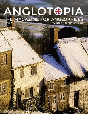 Anglotopia Magazine - Issue #4 - Wydanie świąteczne, Dorset, Tolkien, Mini Cooper, Boże Narodzenie w Anglii i nie tylko! - The Anglophile Magazine: The Ang - Anglotopia Magazine - Issue #4 - The Christmas Issue, Dorset, Tolkien, Mini Cooper, Christmas in England, and More! - The Anglophile Magazine: The Ang