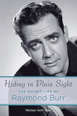 Hiding in Plain Sight: Sekretne życie Raymonda Burra - Hiding in Plain Sight: The Secret Life of Raymond Burr