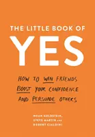 Little Book of Yes - Jak zdobyć przyjaciół, zwiększyć pewność siebie i przekonać innych - Little Book of Yes - How to win friends, boost your confidence and persuade others