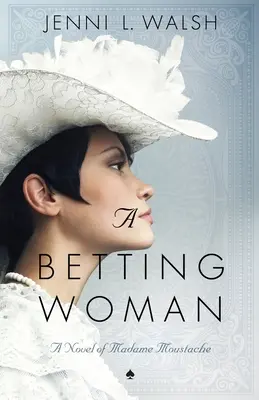 A Betting Woman: Powieść o Madame Moustache - A Betting Woman: A Novel of Madame Moustache