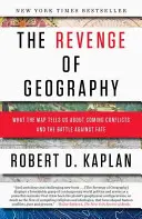 Zemsta geografii: Co mapa mówi nam o nadchodzących konfliktach i walce z losem - The Revenge of Geography: What the Map Tells Us about Coming Conflicts and the Battle Against Fate