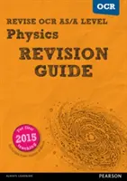 Pearson REVISE OCR AS/A Level Physics Revision Guide - Przewodnik do powtórki z fizyki. - Pearson REVISE OCR AS/A Level Physics Revision Guide -