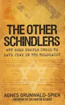 The Other Schindlers: Dlaczego niektórzy ludzie zdecydowali się ratować Żydów podczas Holokaustu - The Other Schindlers: Why Some People Chose to Save Jews in the Holocaust