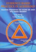 Praktyka oparta na dowodach w audiologii: Ocena interwencji dla dzieci i dorosłych z upośledzeniem słuchu - Evidence Based Practice in Audiology: Evaluating Interventions for Children and Adults with Hearing Impairment