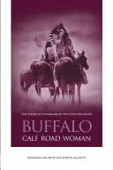 Buffalo Calf Road Woman: Historia wojowniczki z Little Bighorn - Buffalo Calf Road Woman: The Story of a Warrior of the Little Bighorn
