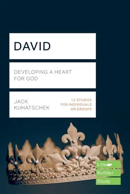 Dawid (Lifebuilder Study Guides) - Rozwijanie serca dla Boga (Kuhatschek Jack (Author)) - David (Lifebuilder Study Guides) - Developing a heart for God (Kuhatschek Jack (Author))