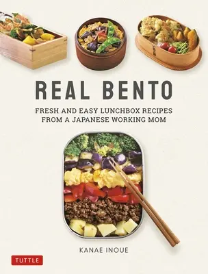 Real Bento: Świeże i łatwe przepisy na lunch od japońskiej pracującej mamy - Real Bento: Fresh and Easy Lunchbox Recipes from a Japanese Working Mom