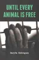 Dopóki każde zwierzę nie będzie wolne - Until Every Animal Is Free