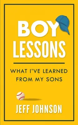 Chłopięce lekcje: Czego nauczyłem się od moich synów - Boy Lessons: What I've Learned from My Sons