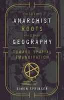 Anarchistyczne korzenie geografii: W stronę przestrzennej emancypacji - The Anarchist Roots of Geography: Toward Spatial Emancipation