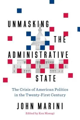 Demaskowanie państwa administracyjnego: Kryzys amerykańskiej polityki w XXI wieku - Unmasking the Administrative State: The Crisis of American Politics in the Twenty-First Century