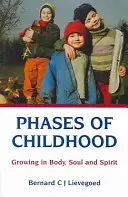 Fazy dzieciństwa: Wzrastanie w ciele, duszy i duchu - Phases of Childhood: Growing in Body, Soul and Spirit