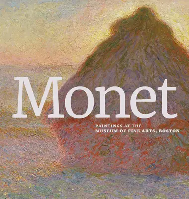 Monet: Obrazy w Muzeum Sztuk Pięknych w Bostonie - Monet: Paintings at the Museum of Fine Arts, Boston