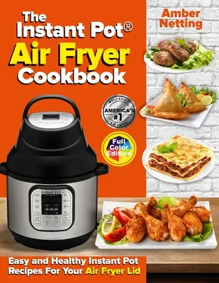 Książka kucharska Instant Pot(R) Air Fryer: Łatwe i zdrowe przepisy Instant Pot na pokrywkę frytkownicy powietrznej - The Instant Pot(R) Air Fryer Cookbook: Easy and Healthy Instant Pot Recipes For Your Air Fryer Lid