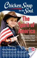 Chicken Soup for the Soul: The Spirit of America: 101 opowieści o tym, co czyni nasz kraj wspaniałym - Chicken Soup for the Soul: The Spirit of America: 101 Stories about What Makes Our Country Great