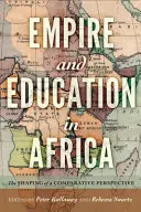 Imperium i edukacja w Afryce; Kształtowanie perspektywy porównawczej - Empire and Education in Africa; The Shaping of a Comparative Perspective