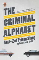 Alfabet kryminalny - Z-Z więziennego slangu - Criminal Alphabet - An A-Z of Prison Slang