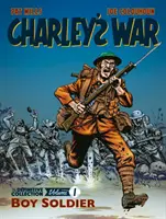 Charley's War: The Definitive Collection, tom pierwszy - Boy Soldier - Charley's War: The Definitive Collection, Volume One - Boy Soldier