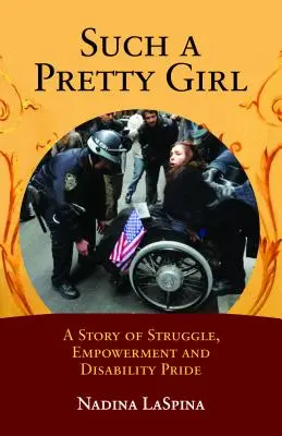 Taka ładna dziewczyna: Historia walki, wzmocnienia i dumy z niepełnosprawności - Such a Pretty Girl: A Story of Struggle, Empowerment, and Disability Pride