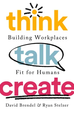 Think Talk Create: Budowanie miejsc pracy odpowiednich dla ludzi - Think Talk Create: Building Workplaces Fit for Humans