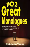 102 świetne monologi: Wszechstronna kolekcja monologów i duologów dla aktorów studenckich - 102 Great Monologues: A Versatile Collection of Monologues and Duologues for Student Actors