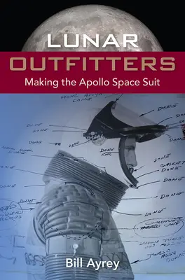 Lunar Outfitters: Tworzenie skafandra kosmicznego Apollo - Lunar Outfitters: Making the Apollo Space Suit