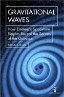 Fale grawitacyjne: Jak fale czasoprzestrzenne Einsteina ujawniają tajemnice Wszechświata - Gravitational Waves: How Einstein's Spacetime Ripples Reveal the Secrets of the Universe