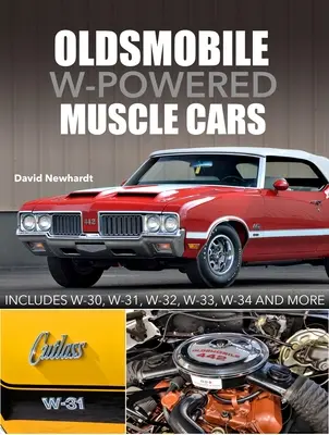 Oldsmobile W-Powered Muscle Cars: Zawiera modele W-30, W-31, W-32, W-33, W-34 i inne - Oldsmobile W-Powered Muscle Cars: Includes W-30, W-31, W-32, W-33, W-34 and More