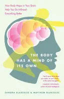 The Body Has a Mind of Its Own: How Body Maps in Your Brain Help You Do (Almost) Everything Better (Ciało ma własny umysł: jak mapy ciała w mózgu pomagają robić (prawie) wszystko lepiej) - The Body Has a Mind of Its Own: How Body Maps in Your Brain Help You Do (Almost) Everything Better