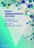 Trendy w radiofarmaceutykach (Istr-2019): Proceedings of an International Symposium Held in Vienna, Austraia, 28 października - 1 listopada 2019 r. - Trends in Radiopharmaceuticals (Istr-2019): Proceedings of an International Symposium Held in Vienna, Austraia, 28 October - 1 November 2019