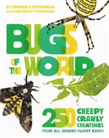 Bugs of the World: 250 pełzających stworzeń z całej planety Ziemia - Bugs of the World: 250 Creepy-Crawly Creatures from Around Planet Earth