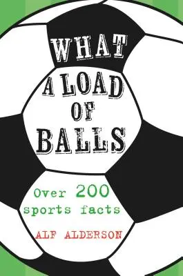 What a Load of Balls: Ponad 200 faktów na temat sportów z piłką - What a Load of Balls: Over 200 Ball Sports Facts