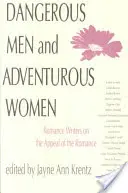 Niebezpieczni mężczyźni i żądne przygód kobiety: Pisarze romansów o atrakcyjności romansu - Dangerous Men and Adventurous Women: Romance Writers on the Appeal of the Romance