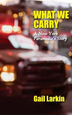 What We Carry: Historia nowojorskiego ratownika medycznego - What We Carry: A New York Paramedic's Story