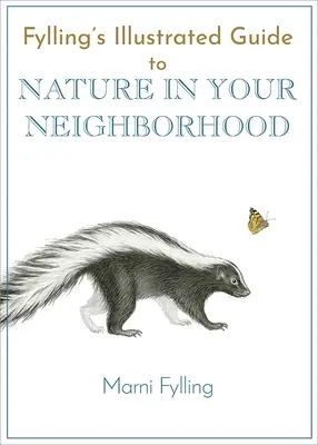 Ilustrowany przewodnik Fyllinga po naturze w twoim sąsiedztwie - Fylling's Illustrated Guide to Nature in Your Neighborhood