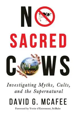 Nie ma świętych krów: Badanie mitów, kultów i zjawisk nadprzyrodzonych - No Sacred Cows: Investigating Myths, Cults, and the Supernatural