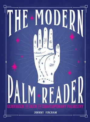 The Modern Palm Reader (Przewodnik i zestaw kart): Przewodnik i talia dla współczesnych [z kartami] - The Modern Palm Reader (Guidebook & Card Set): Guidebook and Deck for Contemporary [With Cards]