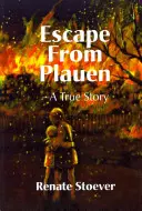 Prawdziwa historia ucieczki z Plauen - Escape from Plauen, a True Story