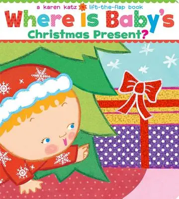 Gdzie jest prezent świąteczny dla dziecka?: Książka z klapką do podnoszenia - Where Is Baby's Christmas Present?: A Lift-The-Flap Book