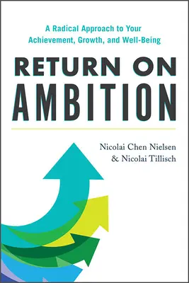 Zwrot z ambicji: Radykalne podejście do osiągnięć, rozwoju i dobrobytu - Return on Ambition: A Radical Approach to Your Achievement, Growth, and Well-Being